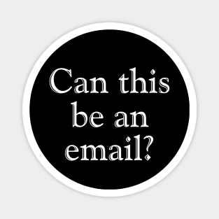 Can this be an email? Magnet